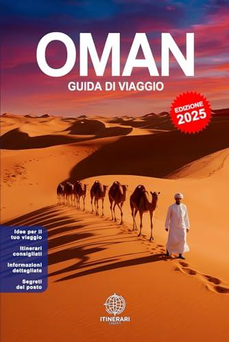 OMAN - Guida di Viaggio completa in Italiano: Con foto A COLORI, consigli pratici e percorsi già pronti per ogni viaggiatore
