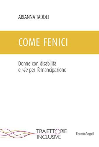 Come fenici. Donne con disabilità e vie per l’emancipazione