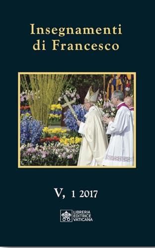 Insegnamenti di Francesco (2017) (2017) (Vol. 5/1)