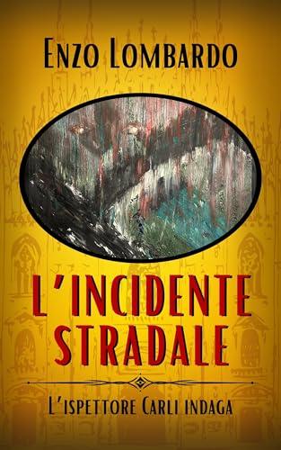 L'incidente stradale (L'ispettore Carli indaga Vol. 5)