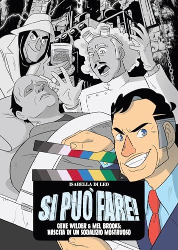 Si può fare! Gene Wilder e Mel Brooks: nascita di un sodalizio mostruoso. Nuova ediz.