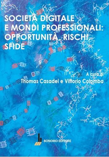 Società digitale e mondi professionali: opportunità, rischi, sfide