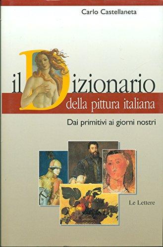 Il dizionario della pittura italiana. Dai Primitivi ai giorni nostri
