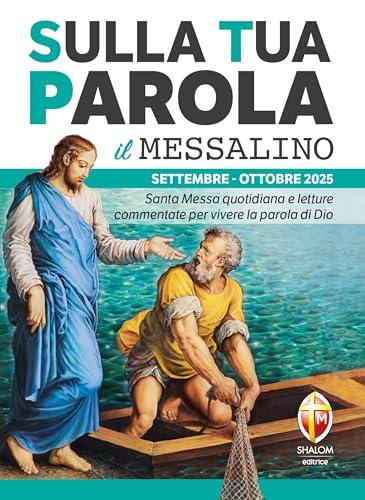 Sulla Tua Parola - Il messalino - Settembre/Ottobre 2025: Santa Messa quotidiana e letture commentate per vivere la parola di Dio