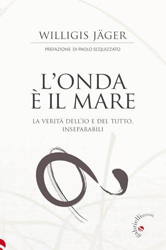 L'onda è il mare. La verità dell'io e del tutto, inseparabili