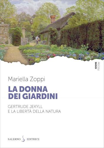La donna dei giardini. Gertrude Jekyll e la libertà della natura