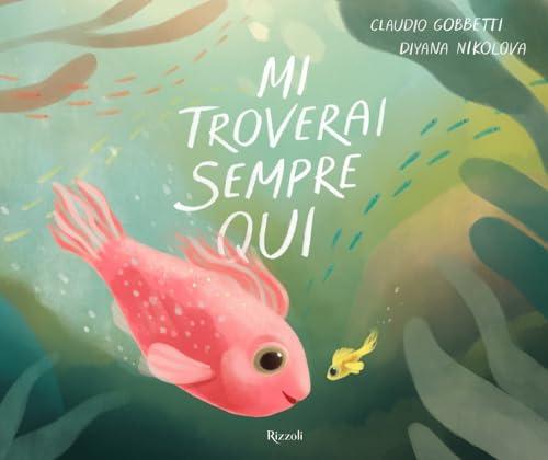 Mi troverai sempre qui. Ediz. illustrata