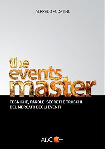 The Events Master: Tecniche, parole, segreti e trucchi del mercato degli eventi