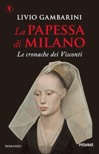 La papessa di Milano. Le cronache dei Visconti