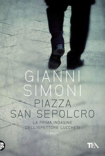Piazza San Sepolcro: Un'indagine del commissario Lucchesi (Le indagini del commissario Lucchesi Vol. 1)