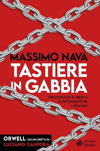 Tastiere in gabbia. Democrazia e libertà di informazione a rischio