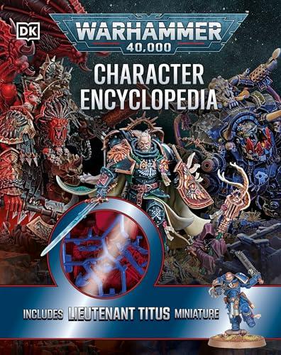 Warhammer 40,000 Character Encyclopedia : Includes Lieutenant Titus Miniature: The Instant Sunday Times Bestseller! Includes Lieutenant Titus Miniature