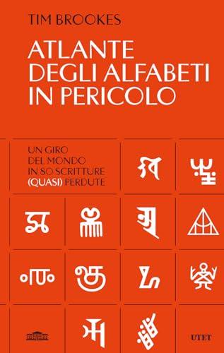 Atlante degli alfabeti in pericolo. Un giro del mondo in 80 scrittura (quasi) perdute