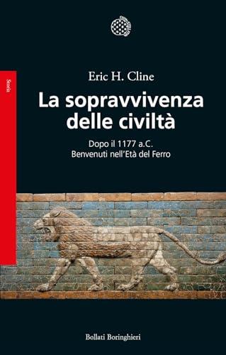 La sopravvivenza delle civiltà. Dopo il 1177 a.C. Benvenuti nell'Età del ferro