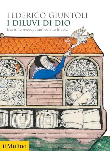 I diluvi di Dio. Dal mito mesopotamico alla Bibbia