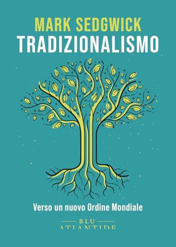 Tradizionalismo. Verso un nuovo Ordine Mondiale. Ediz. integrale