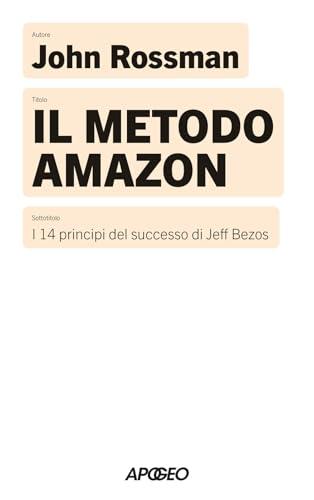 Il metodo Amazon. I 14 principi del successo di Jeff Bezos