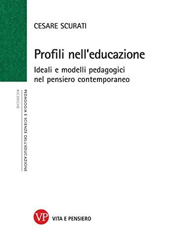 Profili nell'educazione. Ideali e modelli pedagogici nel pensiero contemporaneo