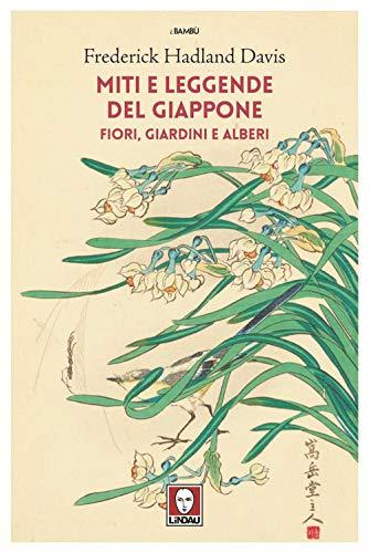 Miti e leggende del Giappone. Fiori, giardini e alberi