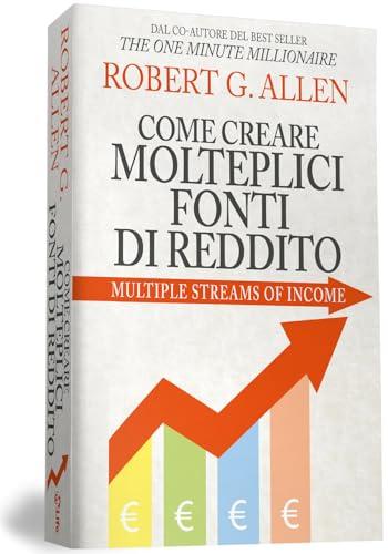 Come creare molteplici fonti di reddito. Nuova ediz.