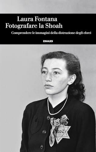 Fotografare la Shoah: Comprendere le immagini della distruzione degli ebrei