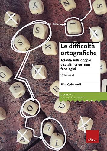 Le difficoltà ortografiche. Attività sulle doppie e su altri errori non fonologici (Vol. 4)