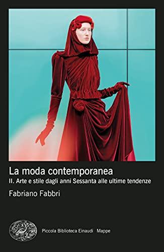 La moda contemporanea: II. Arte e stile dagli anni Sessanta alle ultime tendenze