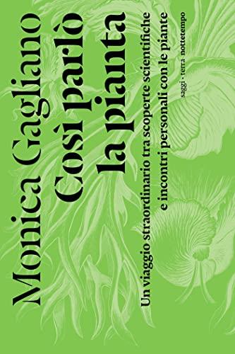 Così parlò la pianta: Un viaggio straordinario tra scoperte scientifiche e incontri personali con le piante (saggi | terra)