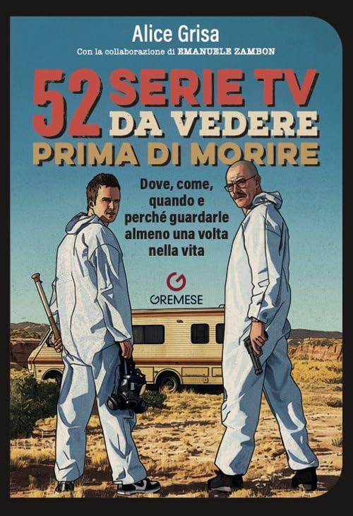 52 serie TV da vedere prima di morire. Dove, come, quando e perché guardarle almeno una volta nella vita