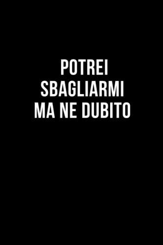 Potrei sbagliarmi ma ne dubito: Taccuino per appunti. Quaderno divertente per un collega. Umorismo da ufficio.