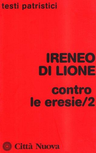 Contro le eresie (Vol. 2)
