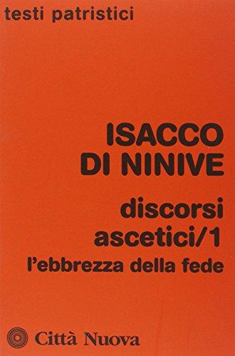 Discorsi ascetici. L'Ebbrezza della fede (Vol. 1)
