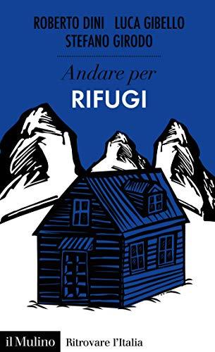 Andare per rifugi (Ritrovare l'Italia)
