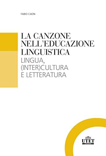 La canzone nell'educazione linguistica. Lingua, (inter)cultura e letteratura