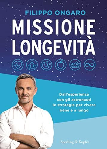 Missione longevità: Dall'esperienza con gli astronauti le strategie per vivere bene e a lungo