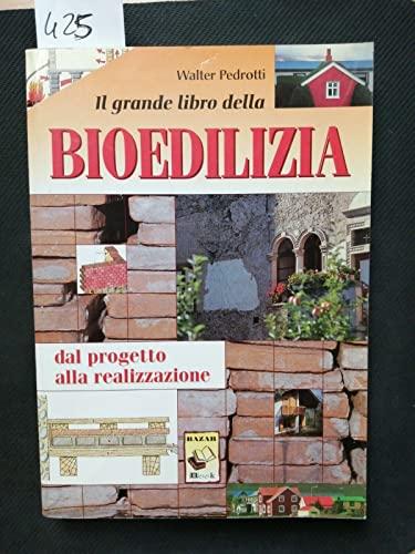 Il grande libro della bioedilizia. Dal progetto alla realizzazione