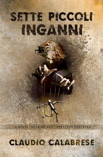 SETTE PICCOLI INGANNI: La 6° indagine dell'ispettore Pantaleo (LE AVVINCENTI INDAGINI DELL'ISPETTORE ANDREA PANTALEO)