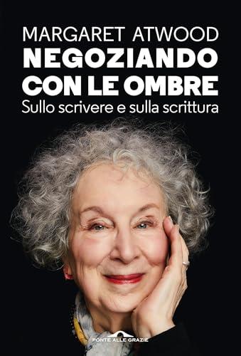 Negoziando con le ombre: Sullo scrivere e sulla scrittura