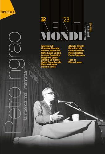 Infiniti mondi. Pietro Ingrao, La ricerca mai interrotta (2023) (Vol. 32)