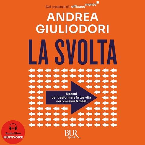 La svolta: Come trasformare radicalmente la tua vita nei prossimi 6 mesi