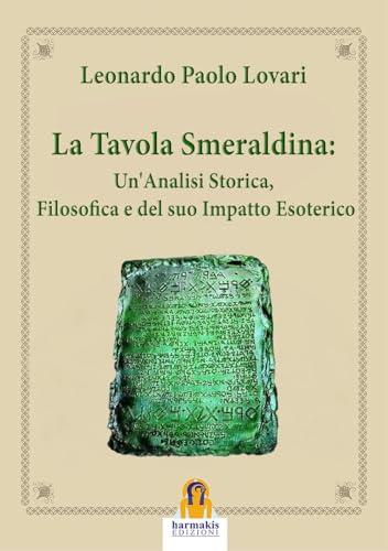 La tavola smeraldina: un'analisi storica, filosofica e del suo impatto esoterico