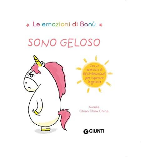 Sono geloso. Le emozioni di Banù. Ediz. a colori