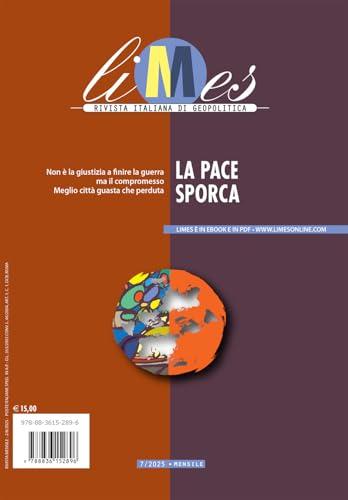 Limes. Rivista italiana di geopolitica. La pace sporca (2025) (Vol. 7)