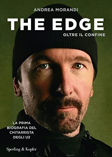 The Edge. Oltre il confine: La prima biografia del chitarrista degli U2