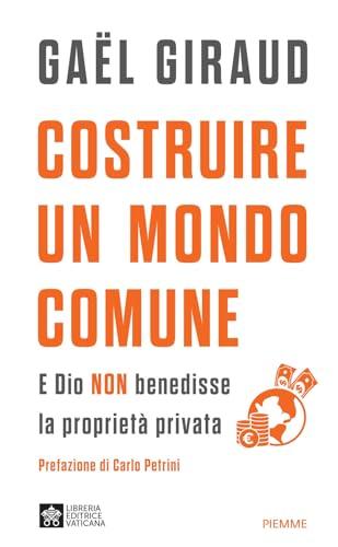 Costruire un mondo comune. E Dio non benedisse la proprietà privata