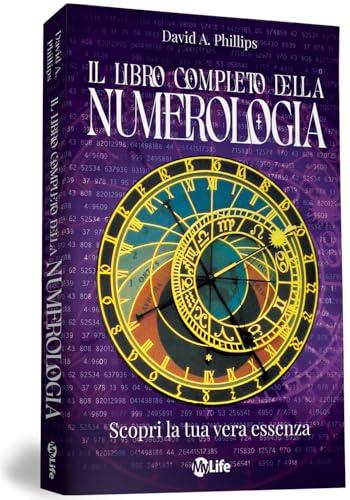 Il libro completo della numerologia. Scopri la tua vera essenza. Nuova ediz.