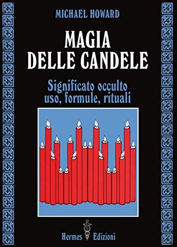 Magia delle candele. Significato occulto, uso, formule rituali