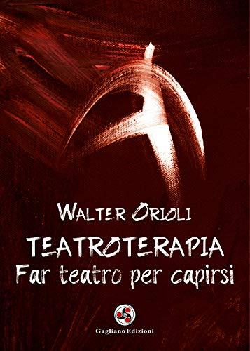 Teatroterapia. Far teatro per capirsi