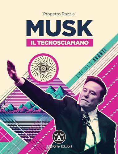 Musk. Il tecnosciamano