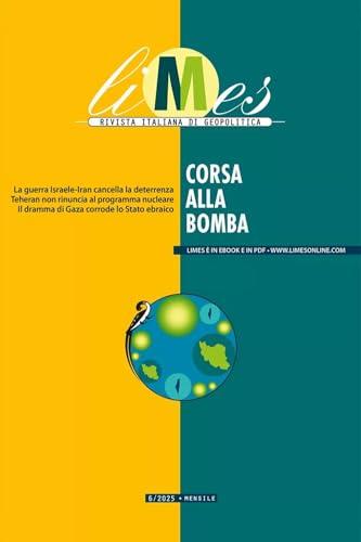 Limes. Rivista italiana di geopolitica. Corsa alla bomba (2025) (Vol. 6)